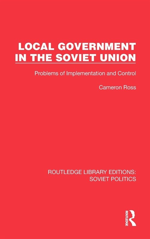 Local Government in the Soviet Union : Problems of Implementation and Control (Hardcover)