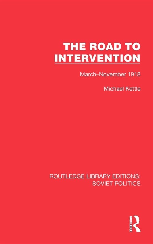 The Road to Intervention : March-November 1918 (Hardcover)