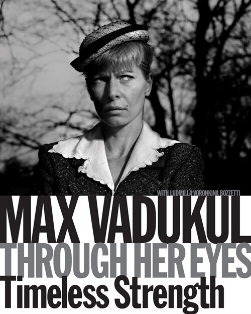 Max Vadukul: Through Her Eyes, Timeless Strength (Paperback)