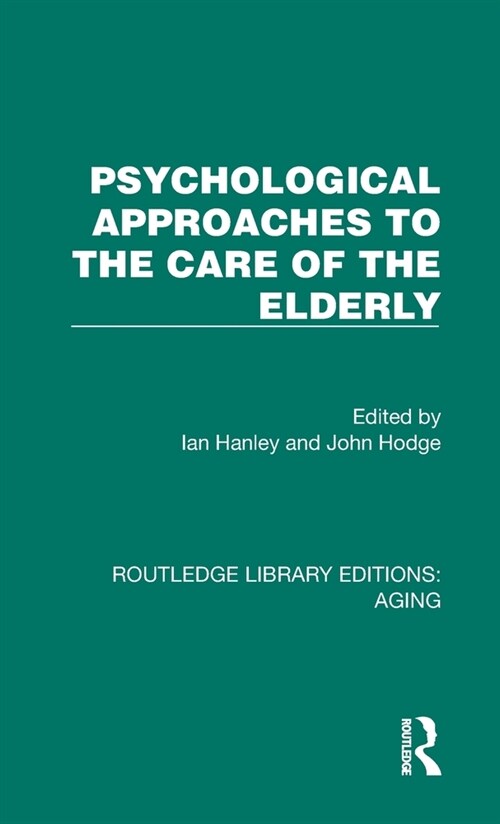 Psychological Approaches to the Care of the Elderly (Hardcover, 1)