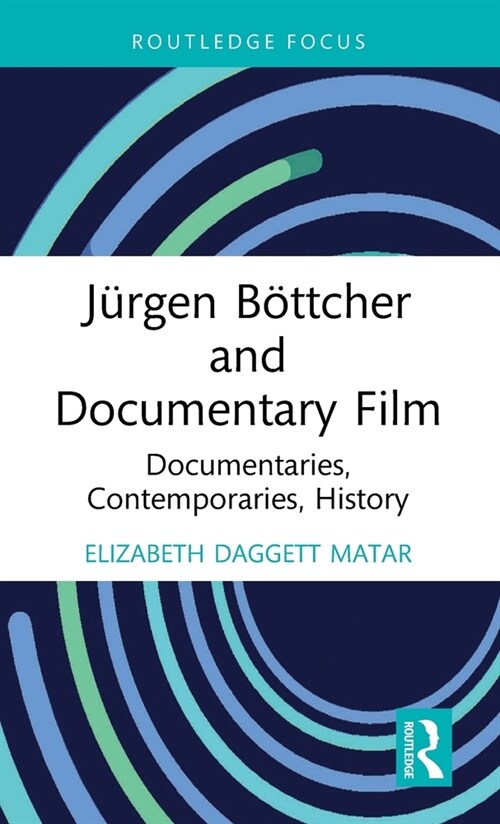 Jurgen Bottcher and Documentary Film : Documentaries, Contemporaries, History (Hardcover)