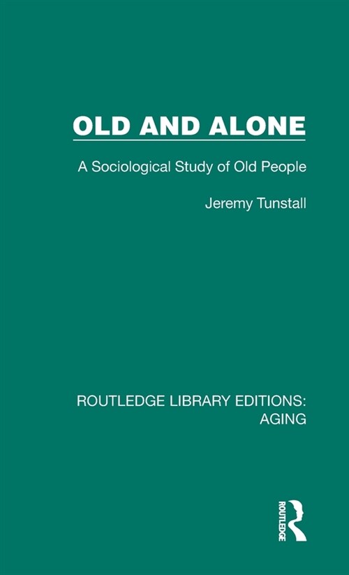 Old and Alone : A Sociological Study of Old People (Hardcover)