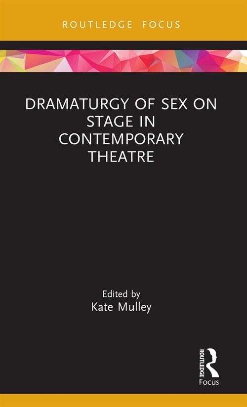 Dramaturgy of Sex on Stage in Contemporary Theatre (Hardcover, 1)
