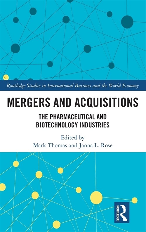 Mergers and Acquisitions : The Pharmaceutical and Biotechnology Industries (Hardcover)