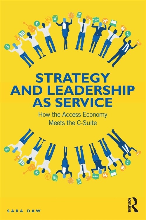 Strategy and Leadership as Service : How the Access Economy Meets the C-Suite (Paperback)