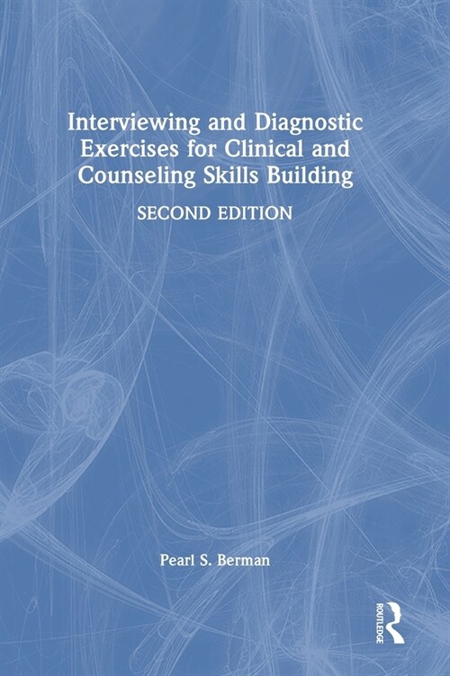 Interviewing and Diagnostic Exercises for Clinical and Counseling Skills Building (Hardcover, 2 ed)