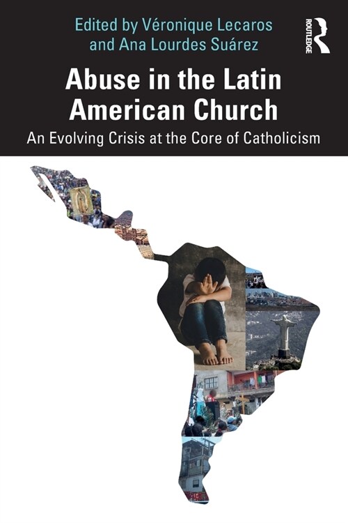 Abuse in the Latin American Church : An Evolving Crisis at the Core of Catholicism (Paperback)