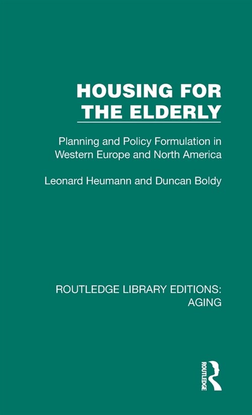 Housing for the Elderly : Planning and Policy Formulation in Western Europe and North America (Hardcover)