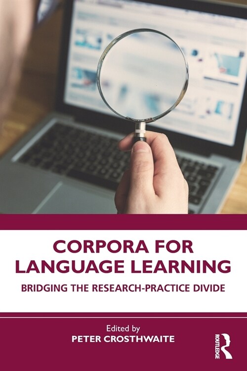 Corpora for Language Learning : Bridging the Research-Practice Divide (Paperback)