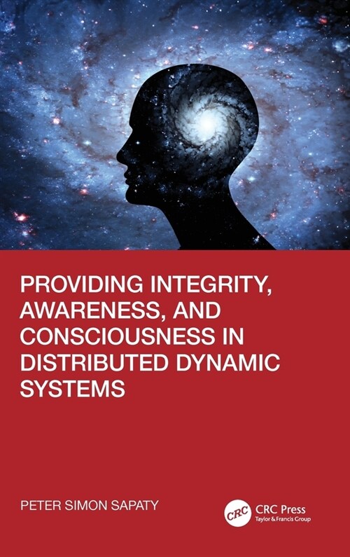 Providing Integrity, Awareness, and Consciousness in Distributed Dynamic Systems (Hardcover, 1)