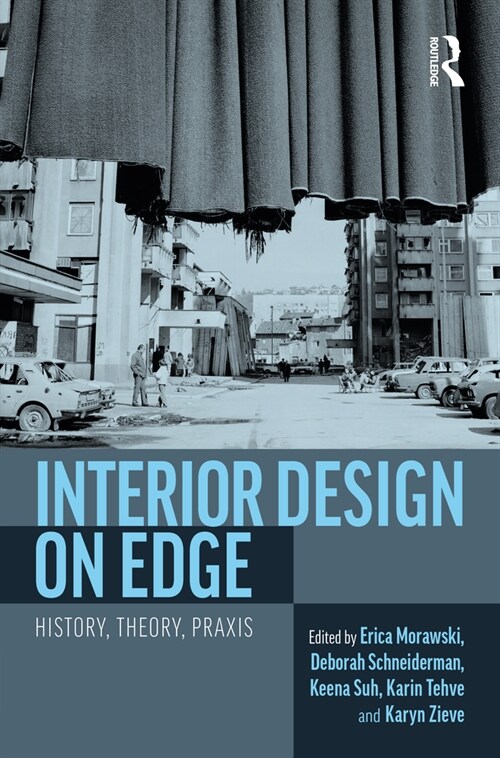 Interior Design on Edge : History, Theory, Praxis (Paperback)