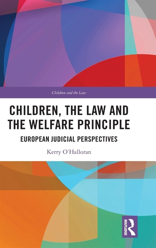 Children, the Law and the Welfare Principle : European Judicial Perspectives (Hardcover)