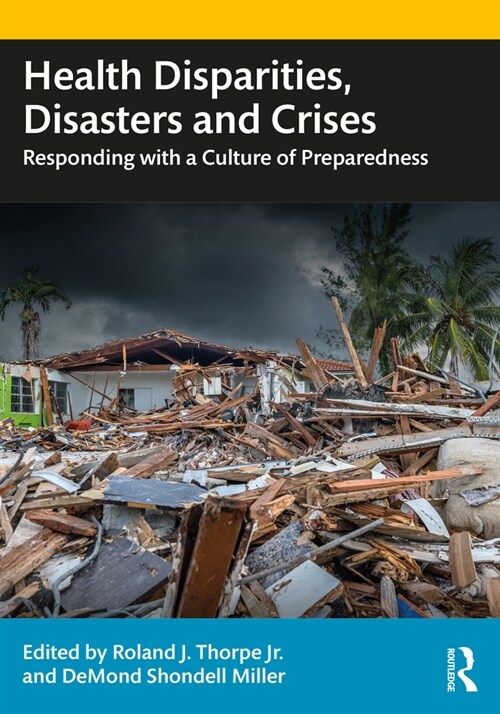 Health Disparities, Disasters, and Crises : Approaches for a Culture of Preparedness (Hardcover)