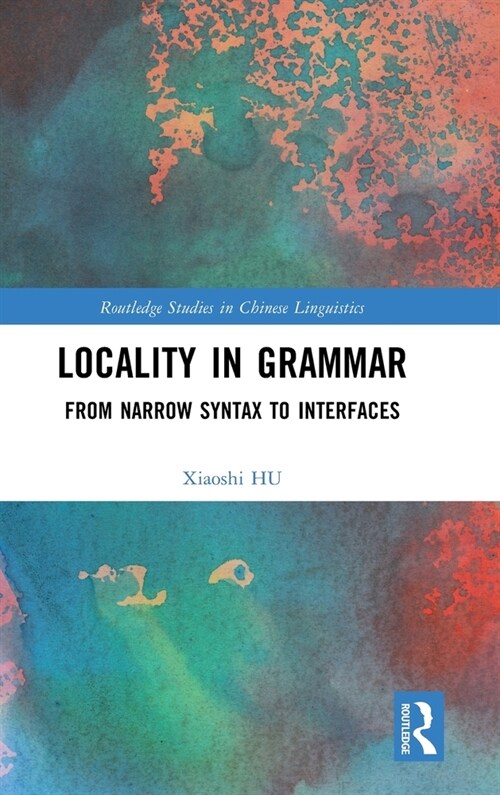 Locality in Grammar : From Narrow Syntax to Interfaces (Hardcover)