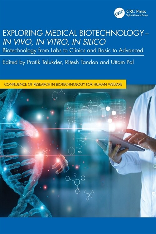 Exploring Medical Biotechnology- in vivo, in vitro, in silico : Biotechnology from Labs to Clinics and Basic to Advanced (Hardcover)