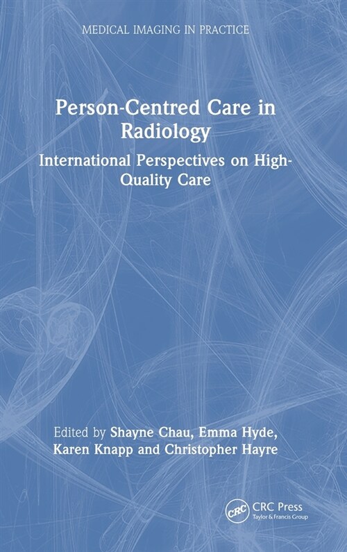 Person-Centred Care in Radiology : International Perspectives on High-Quality Care (Hardcover)