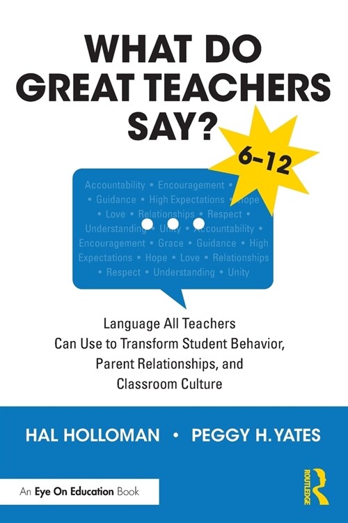 What Do Great Teachers Say? : Language All Teachers Can Use to Transform Student Behavior, Parent Relationships, and Classroom Culture 6-12 (Paperback, 2 ed)