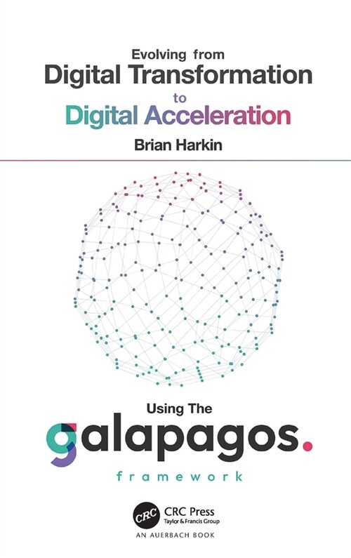 Evolving from Digital Transformation to Digital Acceleration Using the Galapagos Framework (Hardcover)