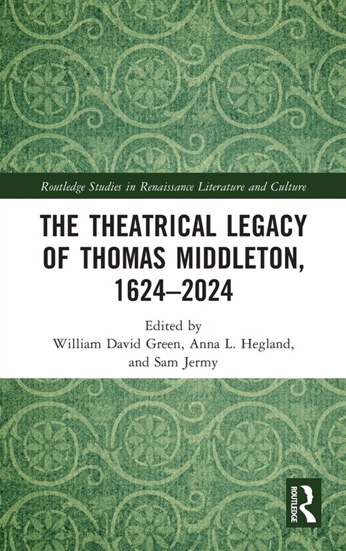 The Theatrical Legacy of Thomas Middleton, 1624–2024 (Hardcover)