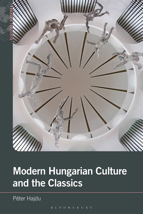 Modern Hungarian Culture and the Classics (Hardcover)