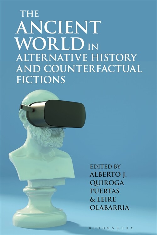 The Ancient World in Alternative History and Counterfactual Fictions (Hardcover)