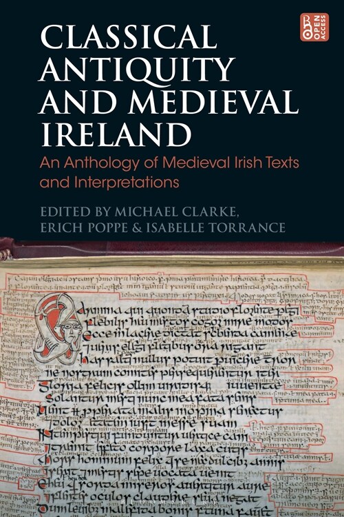 Classical Antiquity and Medieval Ireland : An Anthology of Medieval Irish Texts and Interpretations (Hardcover)