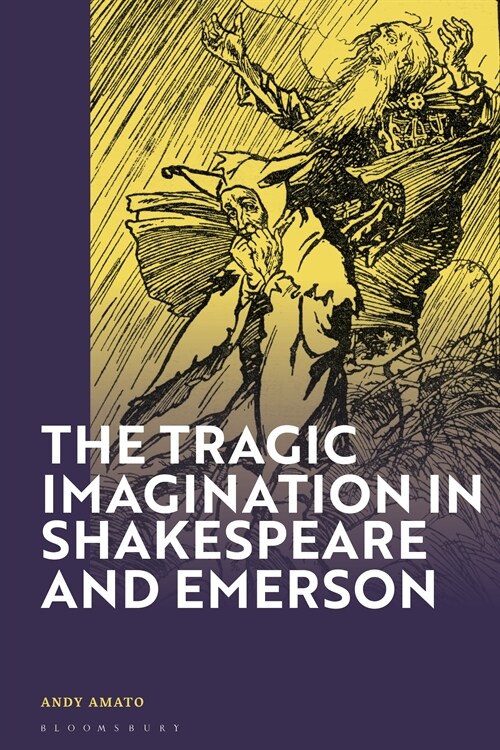 The Tragic Imagination in Shakespeare and Emerson (Hardcover)