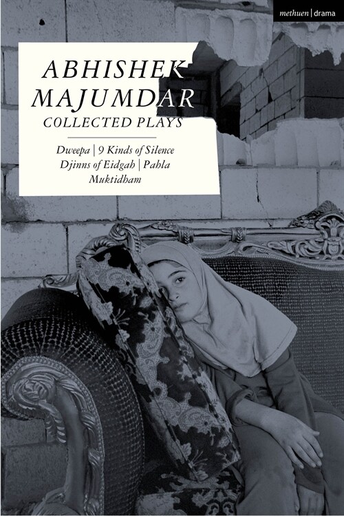 Abhishek Majumdar Collected Plays : Dweepa; Pah-La; Djinns of Eidgah; Muktidham; 9 Kinds of Silence (Paperback)