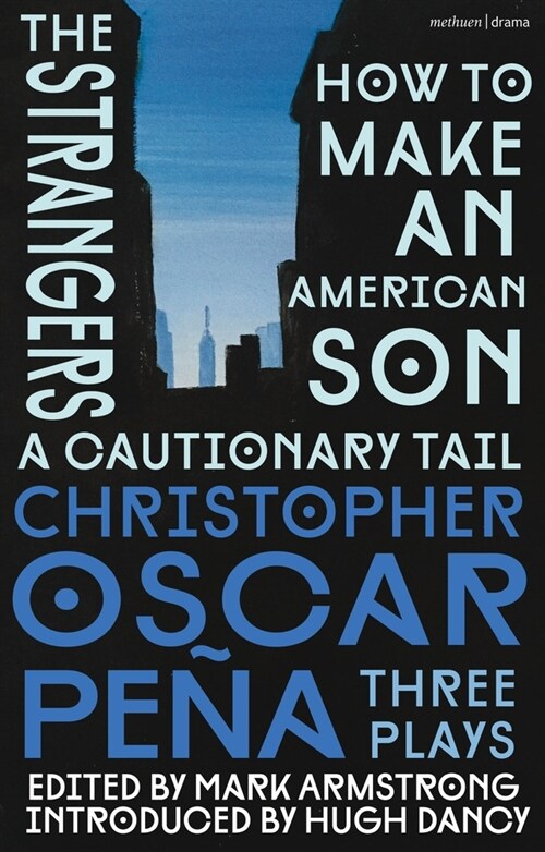 christopher oscar pena: Three Plays : how to make an american son; The Strangers; a cautionary tail (Paperback)