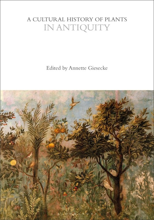 A Cultural History of Plants in Antiquity (Hardcover)