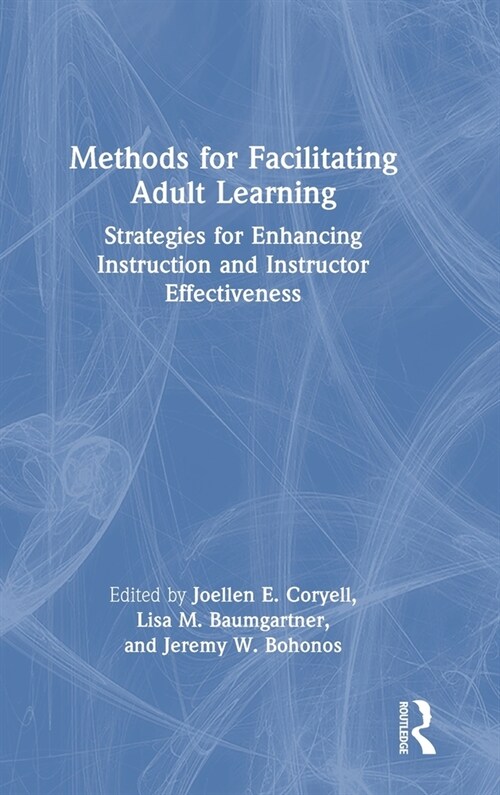 Methods for Facilitating Adult Learning: Strategies for Enhancing Instruction and Instructor Effectiveness (Hardcover)