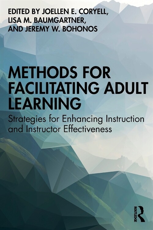 Methods for Facilitating Adult Learning: Strategies for Enhancing Instruction and Instructor Effectiveness (Paperback)