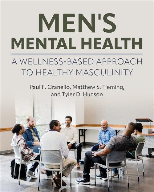 Mens Mental Health: A Wellness-Based Approach to Healthy Masculinity (Paperback)