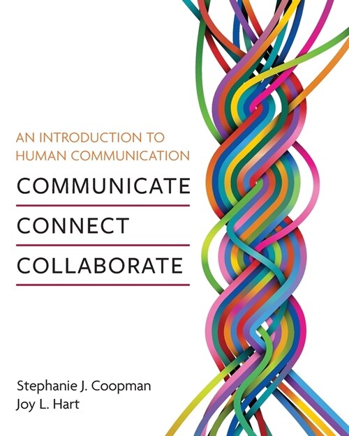 An Introduction to Human Communication: Communicate, Connect, Collaborate (Paperback)