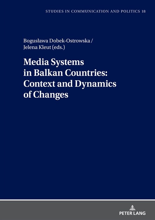 Media Systems in Balkan Countries: Context and Dynamics of Changes (Hardcover, 1st)