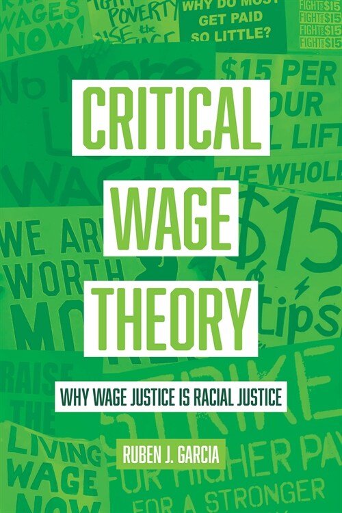 Critical Wage Theory: Why Wage Justice Is Racial Justice (Hardcover)
