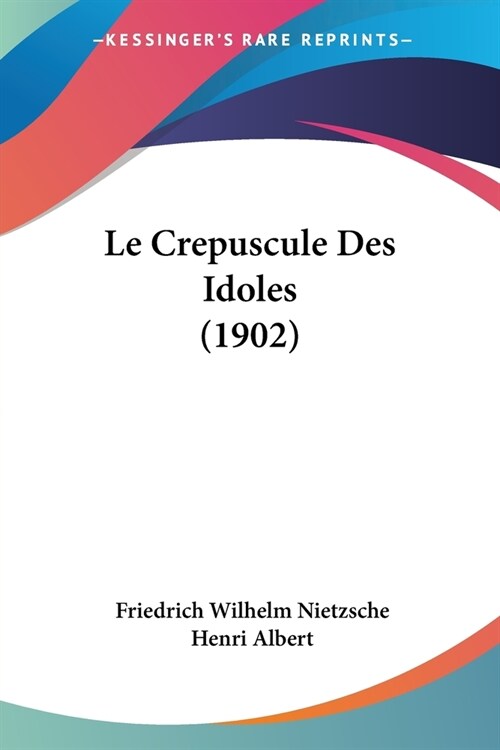 Le Crepuscule Des Idoles (1902) (Paperback)