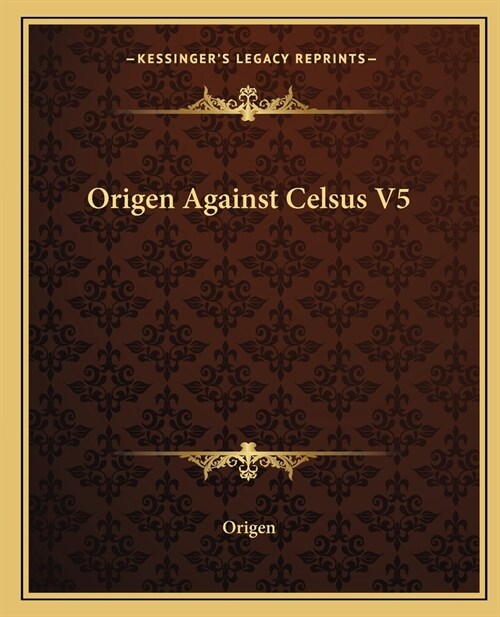 Origen Against Celsus V5 (Paperback)