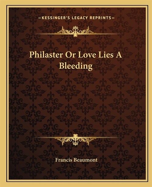 Philaster Or Love Lies A Bleeding (Paperback)