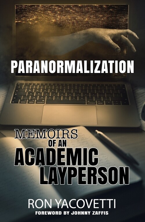 Paranormalization: Memoirs of an Academic Layperson (Paperback)