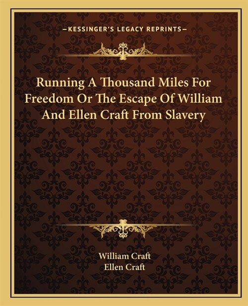 Running A Thousand Miles For Freedom Or The Escape Of William And Ellen Craft From Slavery (Paperback)