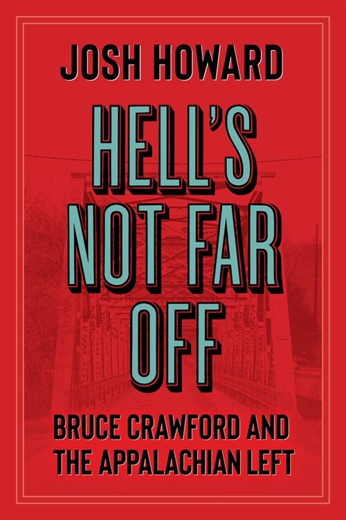 Hells Not Far Off: Bruce Crawford and the Appalachian Left (Paperback)