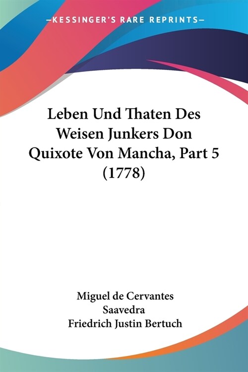 Leben Und Thaten Des Weisen Junkers Don Quixote Von Mancha, Part 5 (1778) (Paperback)