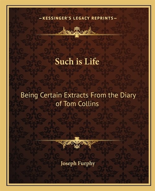 Such is Life: Being Certain Extracts From the Diary of Tom Collins (Paperback)