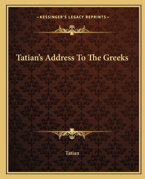 Tatians Address To The Greeks (Paperback)