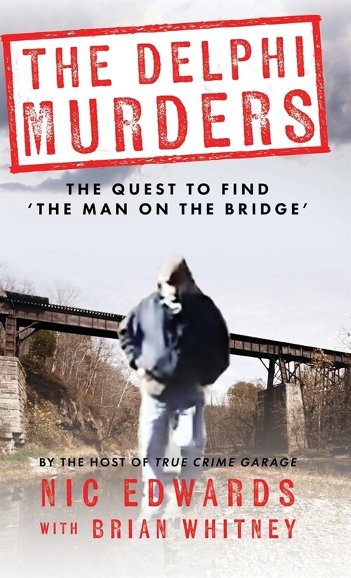 The Delphi Murders: The Quest To Find The Man On The Bridge (Hardcover)