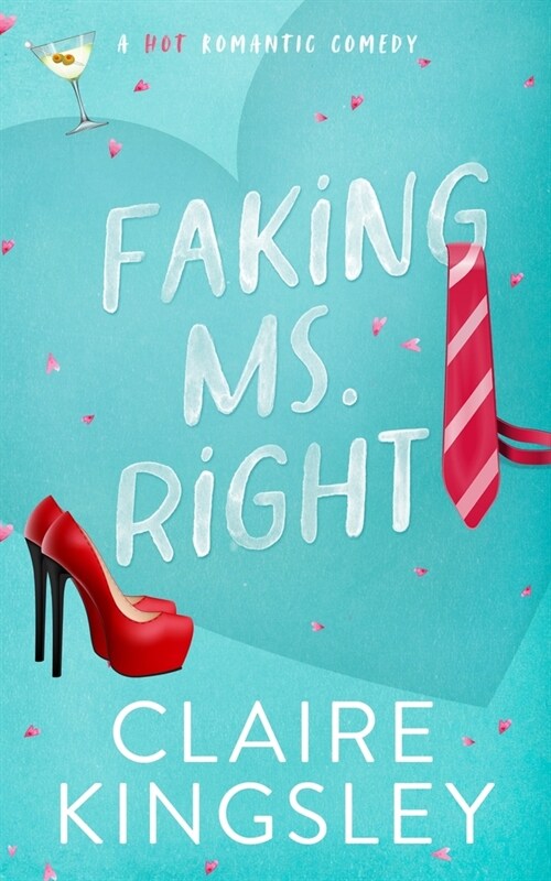 Faking Ms. Right: A Hot Romantic Comedy (Paperback)