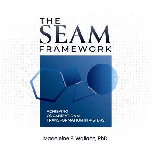 The SEAM Framework: Achieving Organizational Transformation in 4 Steps (Paperback)
