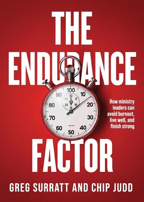 The Endurance Factor: How ministry leaders can avoid burnout, live well, and finish strong (Paperback)