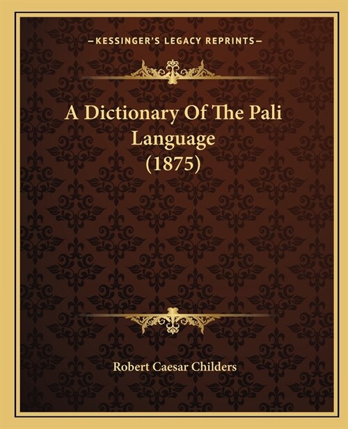 A Dictionary Of The Pali Language (1875) (Paperback)